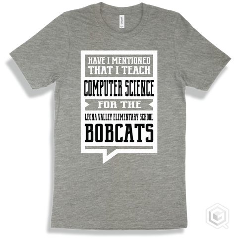 Bobcat Athletic Heather T-shirt - Have I Mentioned That I Teach Computer Science For The Leona Valley Elementary School Bobcats Design