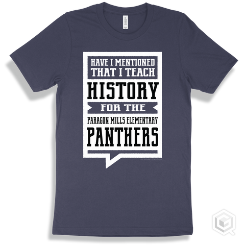 Panther Navy T-shirt - Have I Mentioned That I Teach History For The Paragon Mills Elementary  Panthers Design