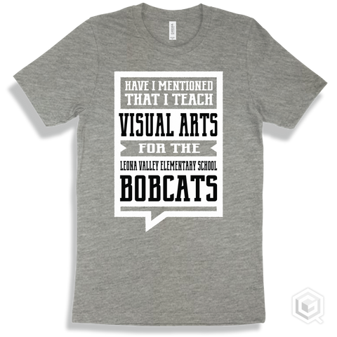Bobcat Athletic Heather T-shirt - Have I Mentioned That I Teach Visual Arts For The Leona Valley Elementary School Bobcats Design