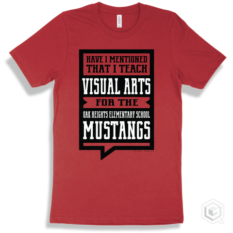 Mustang Red T-shirt - Have I Mentioned That I Teach Visual Arts For The Oak Heights Elementary School Mustangs Design