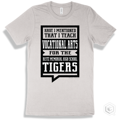 Tiger White T-shirt - Have I Mentioned That I Teach Vocational Arts For The Reitz Memorial High School Tigers Design