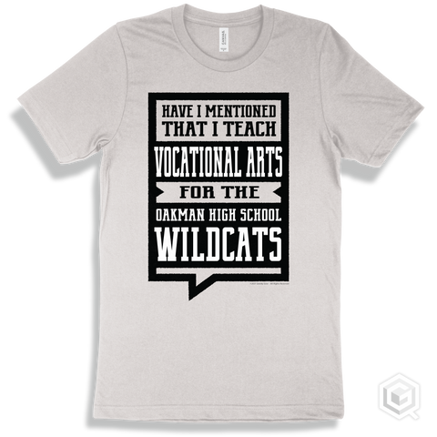 Wildcat White T-shirt - Have I Mentioned That I Teach Vocational Arts For The Oakman High School Wildcats Design
