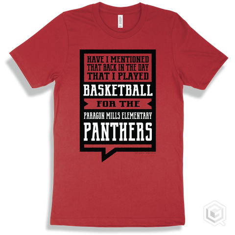 Panther Red T-shirt - Have I Mentioned That Back In The Day I Played Basketball For The Paragon Mills Elementary  Panthers Design