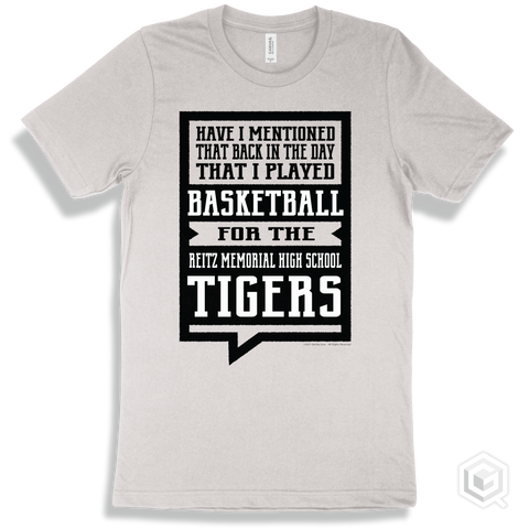 Tiger White T-shirt - Have I Mentioned That Back In The Day I Played Basketball For The Reitz Memorial High School Tigers Design