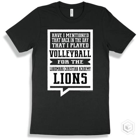 Lion Black T-shirt - Have I Mentioned That Back In The Day I Played Volleyball For The Landmark Christian Academy Lions Design
