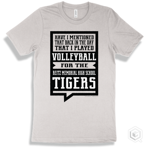 Tiger White T-shirt - Have I Mentioned That Back In The Day I Played Volleyball For The Reitz Memorial High School Tigers Design