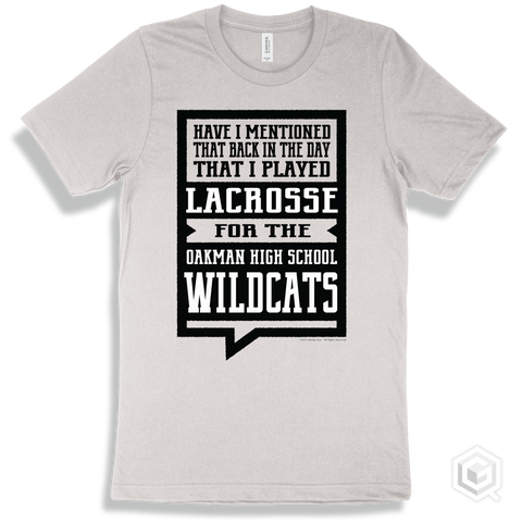 Wildcat White T-shirt - Have I Mentioned That Back In The Day I Played Lacrosse For The Oakman High School Wildcats Design