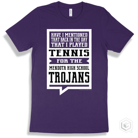 Trojan Team Purple T-shirt - Have I Mentioned That Back In The Day I Played Tennis For The Mendota High School Trojans Design