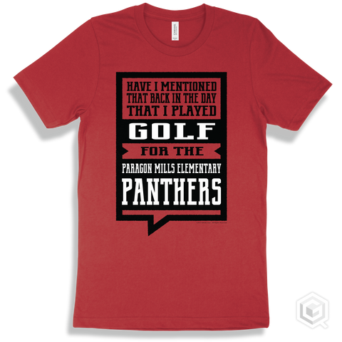 Panther Red T-shirt - Have I Mentioned That Back In The Day I Played Golf For The Paragon Mills Elementary  Panthers Design