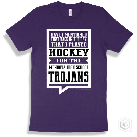 Trojan Team Purple T-shirt - Have I Mentioned That Back In The Day I Played Hockey For The Mendota High School Trojans Design