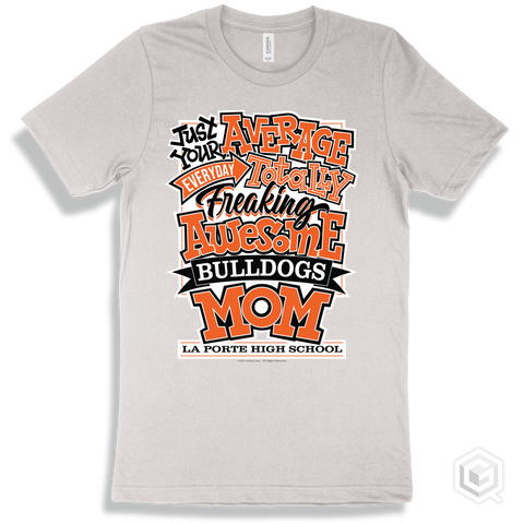 Bulldog White T-shirt - Just Your Average La Porte High School Bulldogs Mom Design