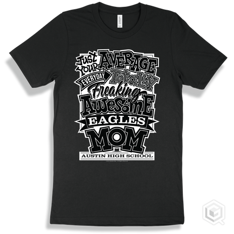 Eagle Black T-shirt - Just Your Average Austin High School Eagles Mom Design