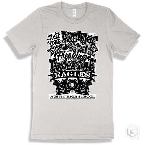 Eagle White T-shirt - Just Your Average Austin High School Eagles Mom Design