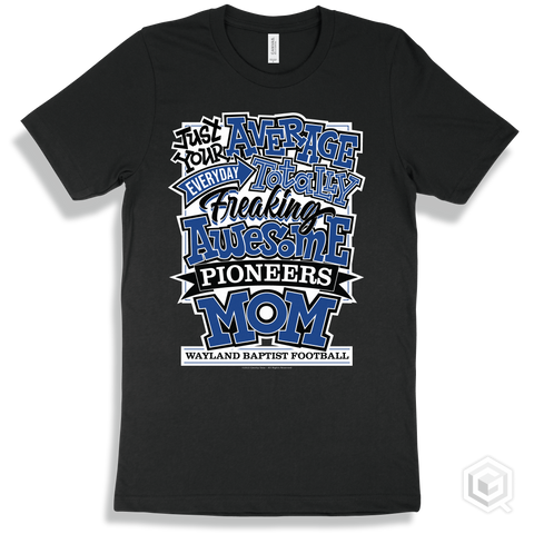 Pioneer Black T-shirt - Just Your Average Wayland Baptist Football Pioneers Mom Design