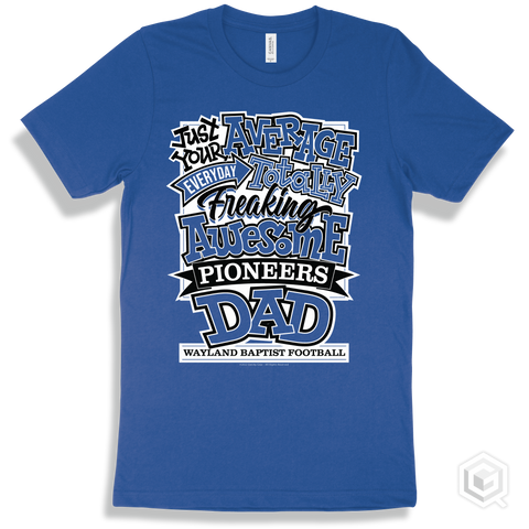 Pioneer True Royal T-shirt - Just Your Average Wayland Baptist Football Pioneers Dad Design