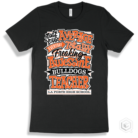 Bulldog Black T-shirt - Just Your Average La Porte High School Bulldogs Teacher Design