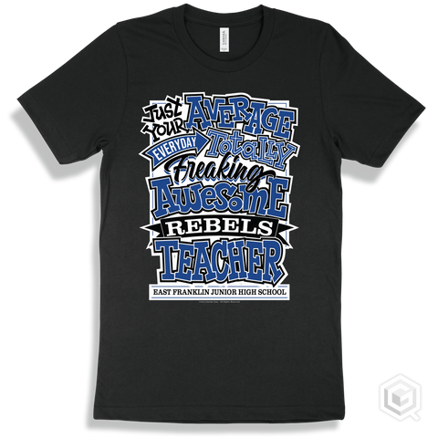 Rebel Black T-shirt - Just Your Average East Franklin Junior High School Rebels Teacher Design