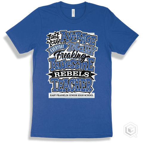 Rebel True Royal T-shirt - Just Your Average East Franklin Junior High School Rebels Teacher Design