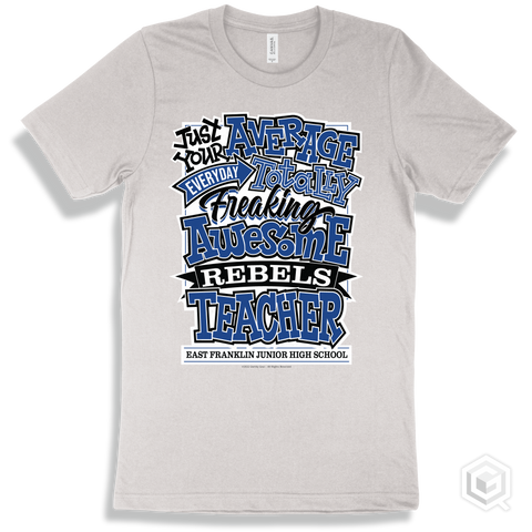 Rebel White T-shirt - Just Your Average East Franklin Junior High School Rebels Teacher Design