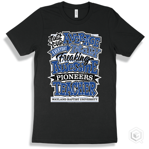 Pioneer Black T-shirt - Just Your Average Wayland Baptist University Pioneers Teacher Design