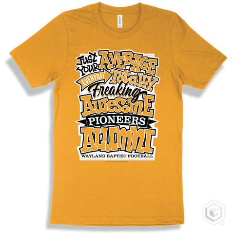 Pioneer Gold T-shirt - Just Your Average Wayland Baptist Football Pioneers Alumni Design