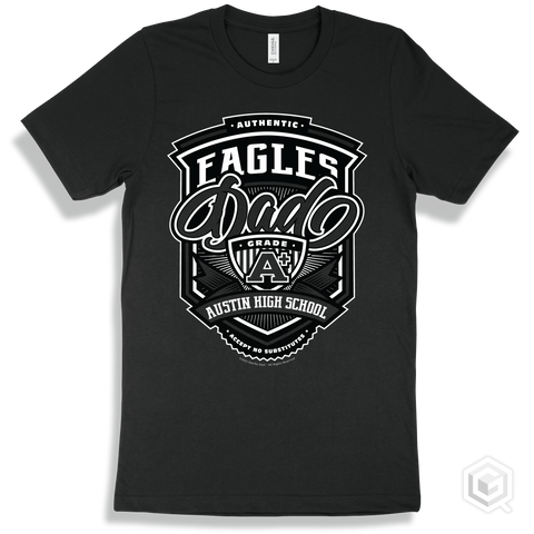 Eagle Black T-shirt - Authentic Grade A Plus Austin High School Eagles Dad Design