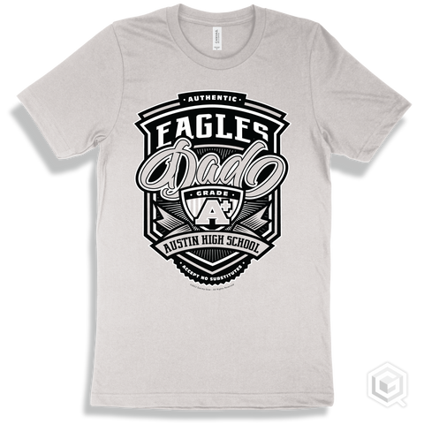 Eagle White T-shirt - Authentic Grade A Plus Austin High School Eagles Dad Design