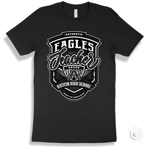 Eagle Black T-shirt - Authentic Grade A Plus Austin High School Eagles Teacher Design