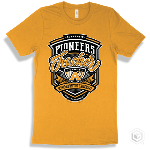 Pioneer Gold T-shirt - Authentic Grade A Plus Wayland Baptist University Pioneers Teacher Design