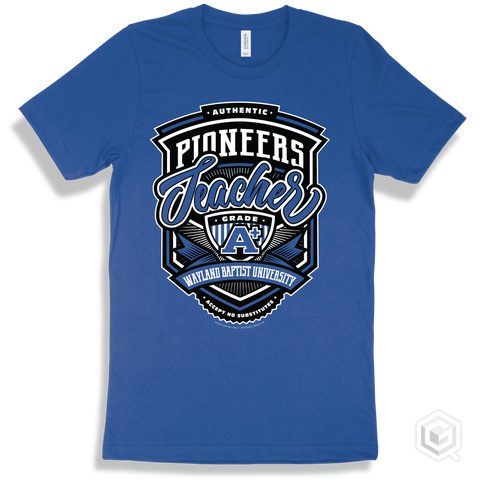 Pioneer True Royal T-shirt - Authentic Grade A Plus Wayland Baptist University Pioneers Teacher Design