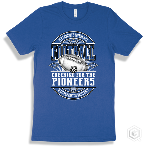 Pioneer True Royal T-shirt - My Favorite Things Are Football and Cheering for the Wayland Baptist University Pioneers Design