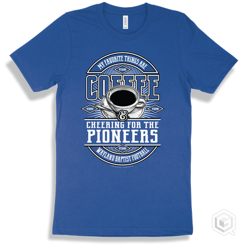 Pioneer True Royal T-shirt - My Favorite Things Are Coffee and Cheering for the Wayland Baptist Football Pioneers Design