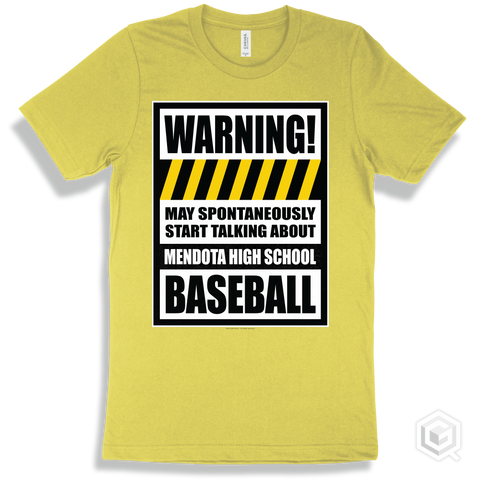 Yellow T-shirt - May Spontaneously Start Talking About Mendota High School Baseball Design