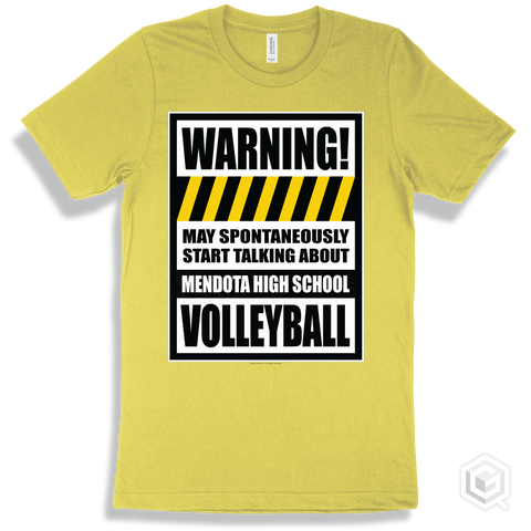 Yellow T-shirt - May Spontaneously Start Talking About Mendota High School Volleyball Design