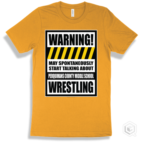 Gold T-shirt - May Spontaneously Start Talking About Perquimans County Middle School Wrestling Design