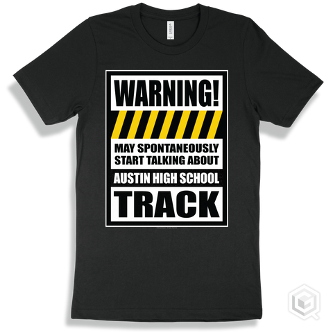 Black T-shirt - May Spontaneously Start Talking About Austin High School Track Design