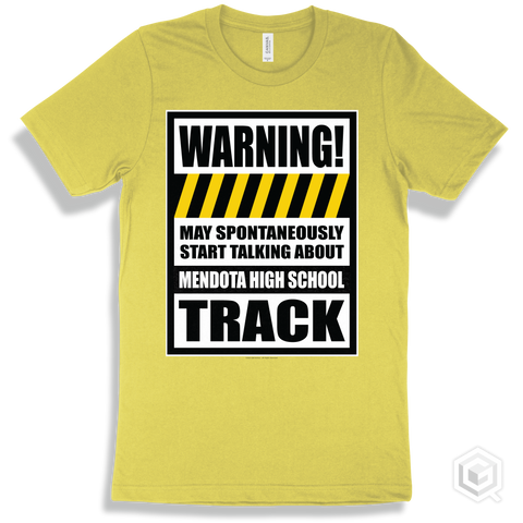 Yellow T-shirt - May Spontaneously Start Talking About Mendota High School Track Design