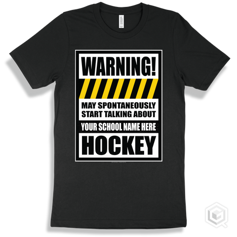 Black T-shirt - May Spontaneously Start Talking About Your School Name Here Hockey Design