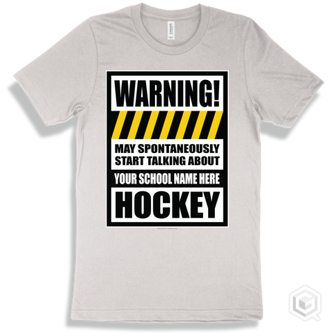 White T-shirt - May Spontaneously Start Talking About Your School Name Here Hockey Design